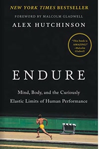 Endure: Mind, Body, and the Curiously Elastic Limits of Human Performance