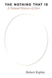 The Nothing That Is: A Natural History of Zero