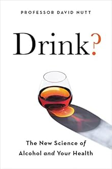 Drink?: The New Science of Alcohol and Your Health