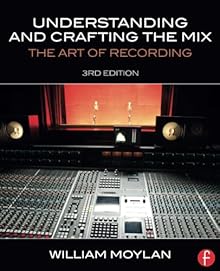 The Art of Mixing: A Visual Guide to Recording, Engineering, and Production