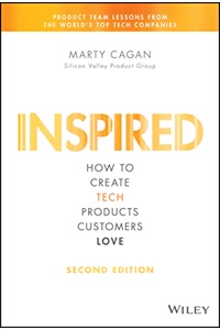 Inspired: How to Create Tech Products Customers Love