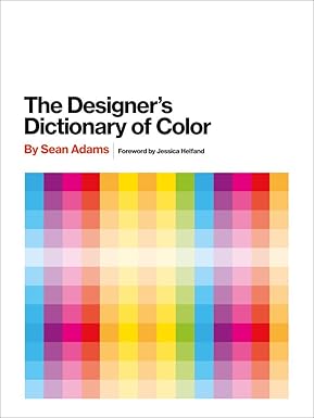 The Designer's Dictionary of Color