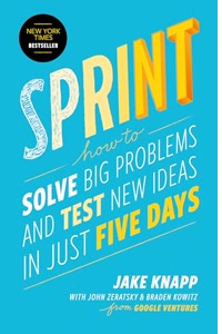 Sprint: How to Solve Big Problems and Test New Ideas in Just Five Days