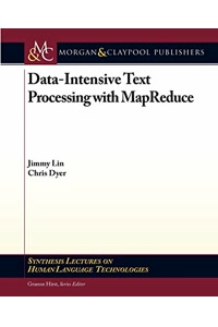 Data-Intensive Text Processing with MapReduce