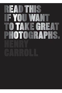 Read This If You Want to Take Great Photographs