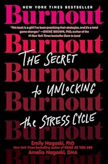 Burnout: The Secret to Unlocking the Stress Cycle