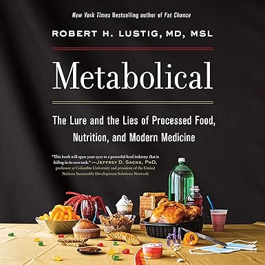 Metabolical: The Lure and the Lies of Processed Food, Nutrition, and Modern Medicine