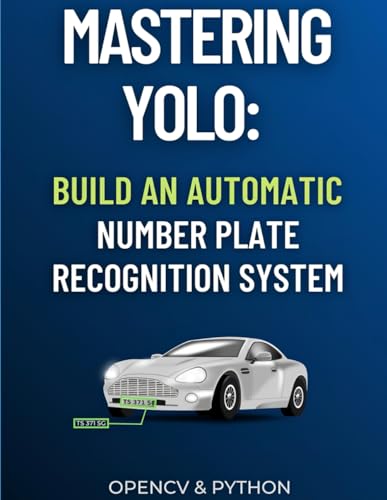 Mastering YOLO: Construye un Sistema de Reconocimiento Automatico de Matriculas