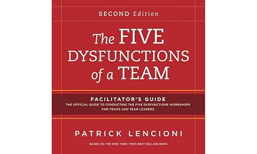 The Five Dysfunctions of a Team: Facilitator's Guide Set with Assessment Tools and Workshop Materials